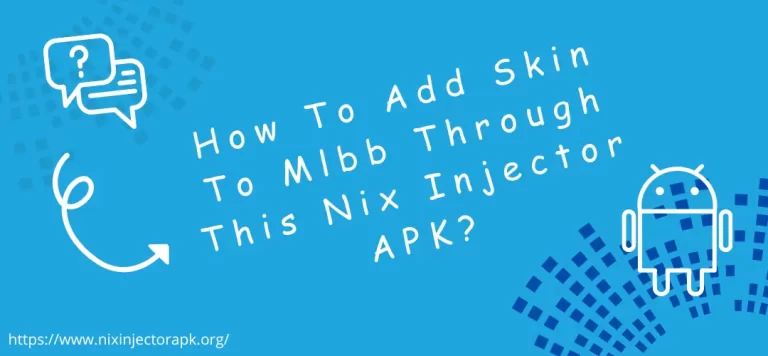 How To Add Skin To Mlbb Through This Nix Injector APK?