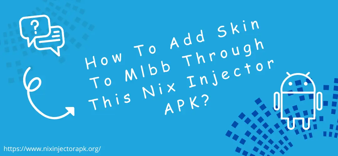 how-to-add-skin-to-mlbb-through-this-nix-injector-apk How To Add Skin To Mlbb Through This Nix Injector APK?